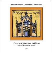 Church of Madonna dell'Orto. Jacopo Tintoretto's Venice di Alessandra Bassotto, Monica Latini, Franca Lugato edito da Gambier Keller