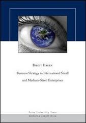 Business strategy in international small and medium-sized enterprises di Birgit Hagen edito da Pavia University Press