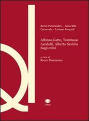 Alfonso Gatto, Tommaso Landolfi, Alberto Savinio. Saggi critici di Rocco Paternostro, Anna R. Carnevale, Luciano Pasquali edito da Lithos