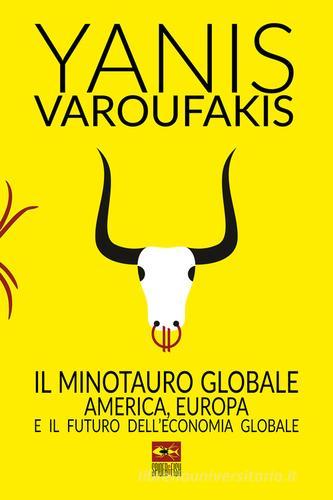 Il minotauro globale. L'America, l'Europa e il futuro dell'economia globale di Yanis Varoufakis edito da Spider & Fish