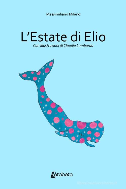 L' estate di Elio di Massimiliano Milano edito da EBS Print