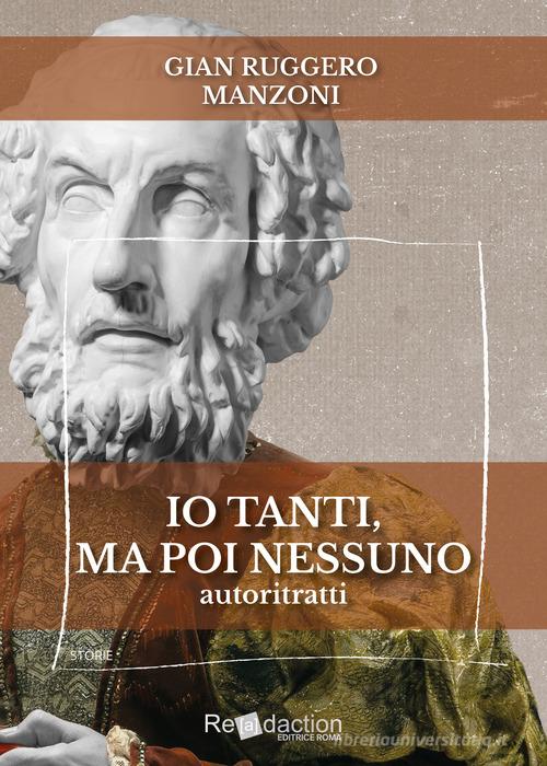 Io tanti, ma poi nessuno. Autoritratti di Gian Ruggero Manzoni edito da Readaction