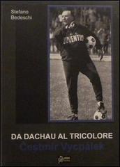 Da Dachau al tricolore. Cestmir Vycpalek di Stefano Bedeschi edito da Urbone Publishing