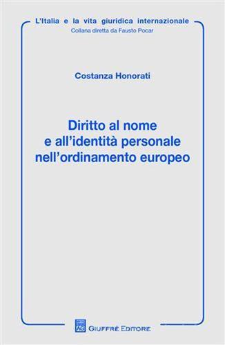 Diritto al nome e all'identità personale nell'ordinamento europeo di Costanza Honorati edito da Giuffrè