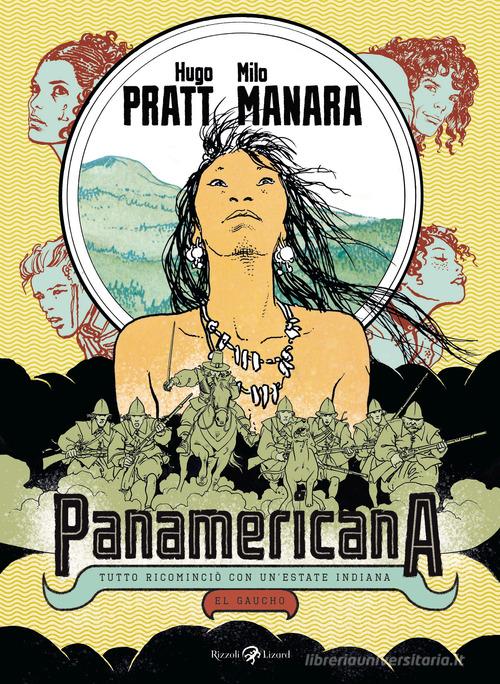 Panamericana. Tutto ricominciò con un'estate indiana-El Gaucho di Hugo Pratt, Milo Manara edito da Rizzoli Lizard