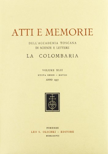 Atti e memorie dell'Accademia toscana di scienze e lettere «La Colombaria». Nuova serie vol.42 edito da Olschki