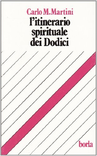 L' itinerario spirituale dei dodici di Carlo Maria Martini edito da Borla
