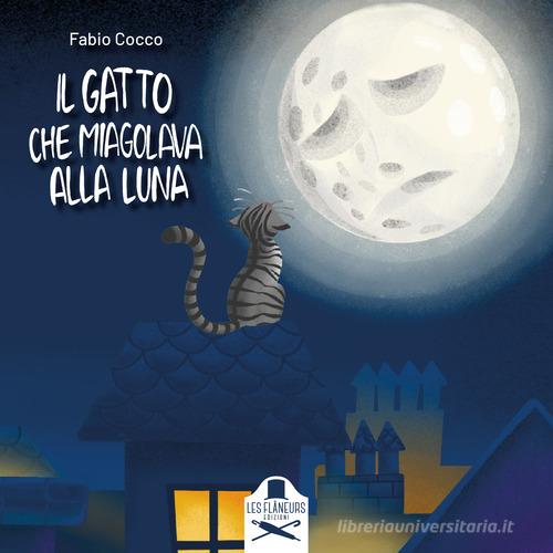 Il gatto che miagolava alla luna. Ediz. illustrata di Fabio Cocco edito da Les Flâneurs Edizioni