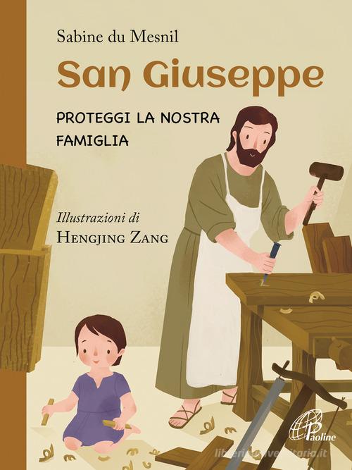 San Giuseppe. Proteggi la nostra famiglia di Sabine Du Mesnil edito da Paoline Editoriale Libri