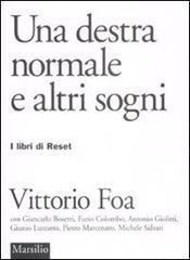 Una destra normale e altri sogni di Vittorio Foa edito da Marsilio