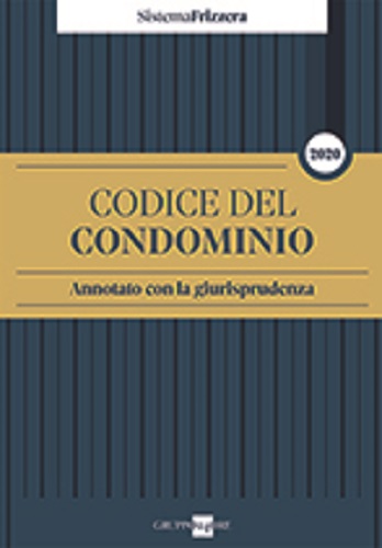 Codice del condominio di Antonio Scarpa, Roberto Triola, Gian Andrea Chiesi edito da Il Sole 24 Ore