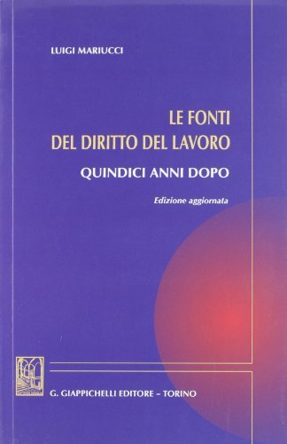 Le fonti del diritto del lavoro quindici anni dopo di Luigi Mariucci edito da Giappichelli