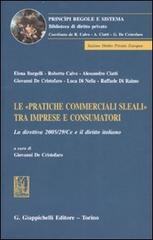 Le «pratiche commerciali sleali» tra imprese e consumatori. La direttiva 2005/29/CE e il diritto italiano edito da Giappichelli