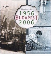 Budapest 1956-2006. Ediz. illustrata di Giorgio Cirillo edito da Rai Libri