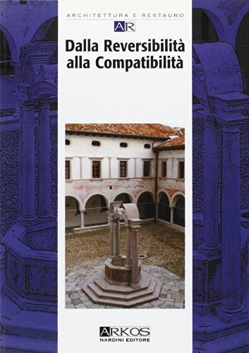 Dalla reversibilità alla compatibilità. Atti del Convegno (Conegliano, 13-14 giugno 2003) edito da Nardini