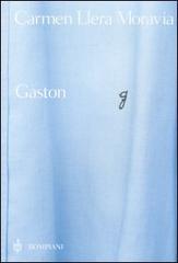 Gaston di Carmen Llera Moravia edito da Bompiani