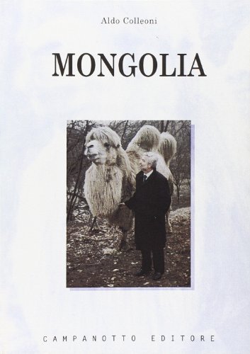Mongolia di Aldo Colleoni edito da Campanotto