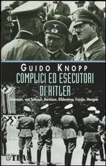 Complici ed esecutori di Hitler di Guido Knopp edito da TEA