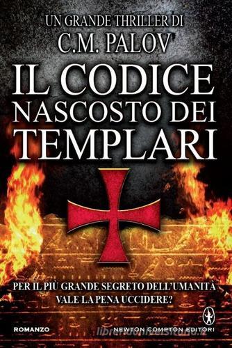Il codice nascosto dei Templari di C. M. Palov edito da Newton Compton