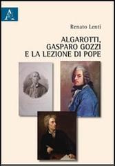 Algarotti, Gasparo Gozzi e la lezione di Pope di Renato Lenti edito da Aracne