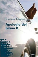 Apologia del piano B di Emanuele Properzi edito da Gruppo Albatros Il Filo
