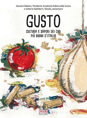 Gusto. Cultura e sapori dei cibi più buoni d'Italia edito da Food Editore