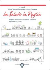 La salute in Puglia. Progetti, istituzioni e programmi educativi negli anni 2013-2014 edito da Cacucci