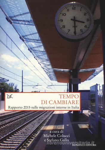 Tempo di cambiare. Rapporto 2015 sulle migrazioni interne in Italia edito da Donzelli