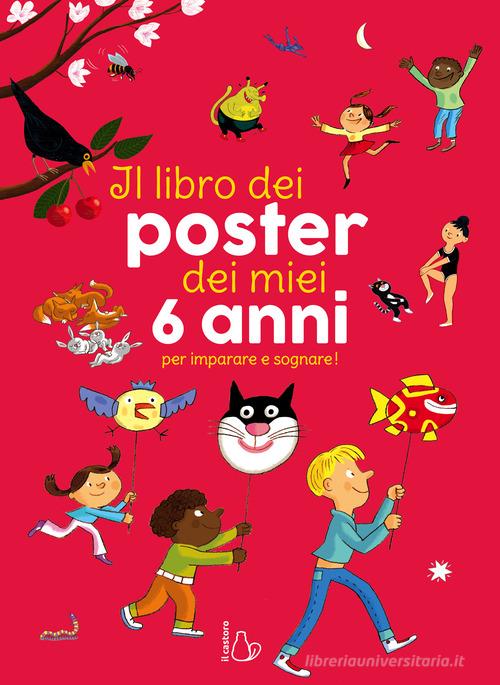 Il libro dei poster dei miei 6 anni per imparare e sognare! Ediz. a colori di Caroline & Virginie, Rémi Saillard edito da Il Castoro
