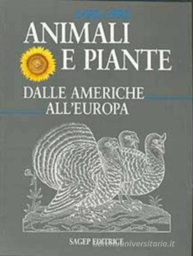 1492-1992. Animali e piante dalle Americhe all'Europa edito da SAGEP Libri & Comunicazione