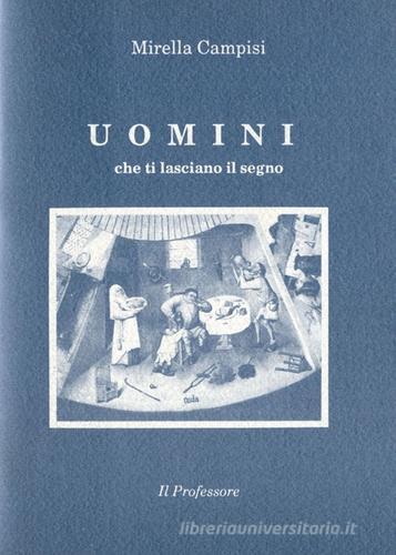 Uomini che ti laciano il segno di Mirella Campisi edito da Armando Siciliano Editore