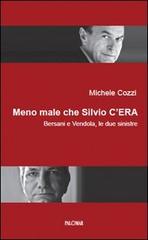 Meno male che Silvio c'era. Bersani e Vendola, le due sinistre di Michele Cozzi edito da Palomar