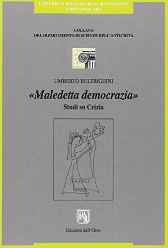 Maledetta democrazia. Studi su Crizia di Umberto Bultrighini edito da Edizioni dell'Orso
