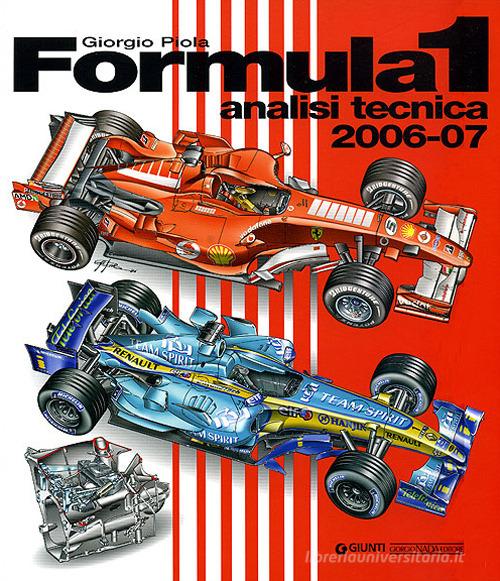 Formula 1 2006-2007. Analisi tecnica. Ediz. illustrata di Giorgio Piola edito da Nada