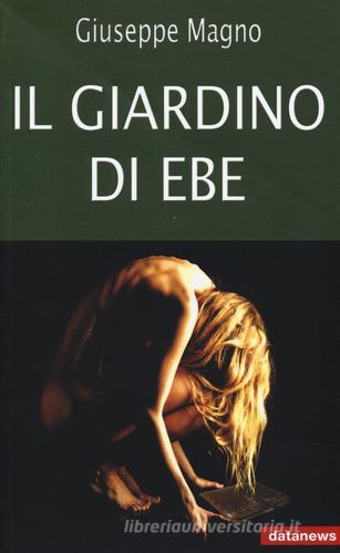 Il giardino di Ebe di Giuseppe Magno edito da Datanews