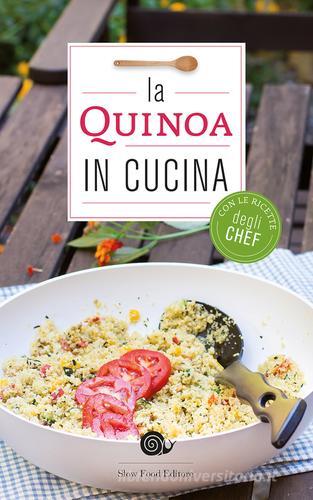La quinoa in cucina. Con le ricette degli chef edito da Slow Food