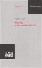 Holiday e Teatro delle Fonti di Jerzy Grotowski edito da La Casa Usher