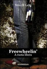 Freewheelin. A ruota libera di Nico Di Lalla edito da Momentum Edizioni
