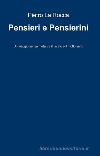 Pensieri e pensierini di Pietro La Rocca edito da ilmiolibro self publishing