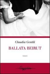 Ballata Beirut di Claudia Gentili edito da Gwynplaine