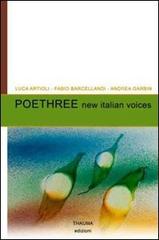 Poethree new italian voices di Luca Artioli, Fabio Barcellandi, Andrea Garbin edito da Ass. Culturale Thauma