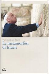 Le metamorfosi di Israele di Vittorio D. Segre edito da UTET
