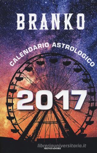 Calendario astrologico 2017. Guida giornaliera segno per segno di Branko edito da Mondadori