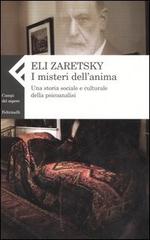 I misteri dell'anima. Una storia sociale e culturale della psicoanalisi di Eli Zaretsky edito da Feltrinelli