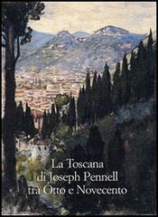 La Toscana di Joseph Pennell tra Otto e Novecento edito da Olschki