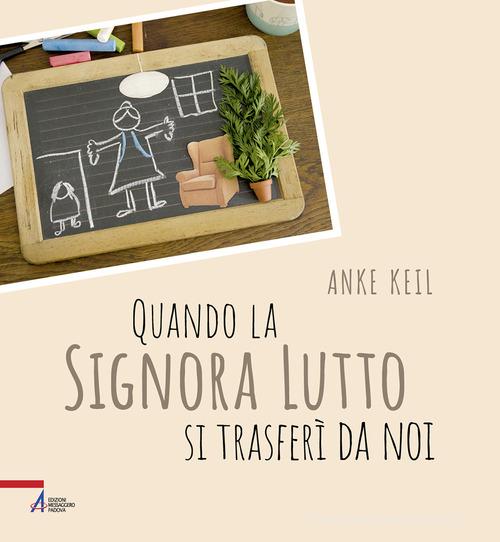 Quando la signora Lutto si trasferì da noi di Anke Keil edito da EMP - Edizioni Messaggero Padova