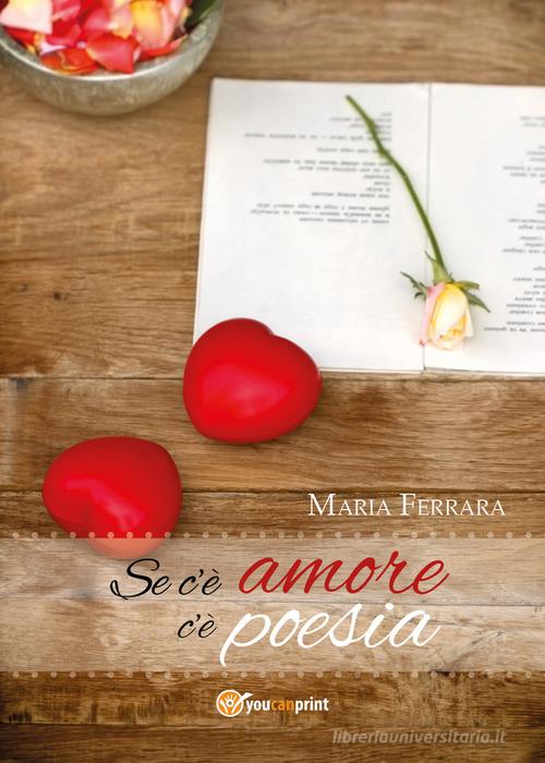 Se c'è amore c'è poesia di Maria Ferrara edito da Youcanprint