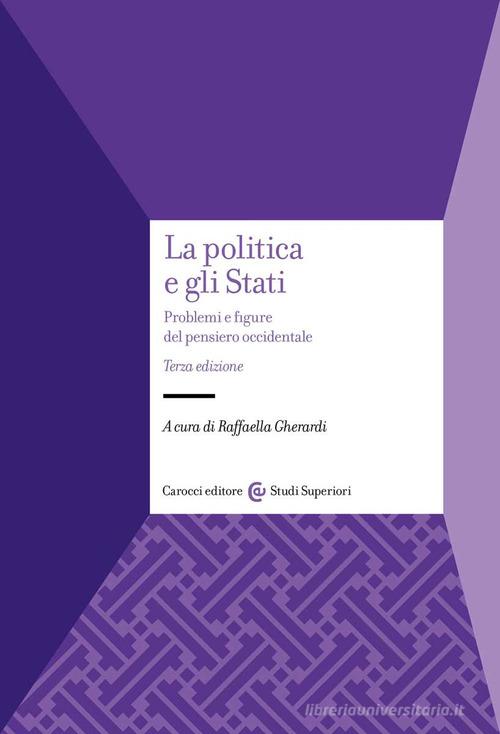 La politica e gli Stati. Problemi e figure del pensiero occidentale edito da Carocci