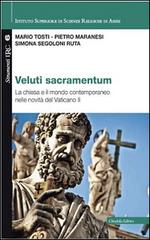 Veluti sacramentum. La chiesa e il mondo contemporaneo nelle novità del Vaticano II di Mario Tosti, Pietro Maranesi, Simona Segoloni Ruta edito da Cittadella