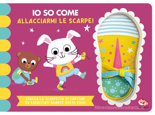 Io so come... allacciarmi le scarpe. Ediz. a colori di Zoe Waring edito da Librido Gallucci